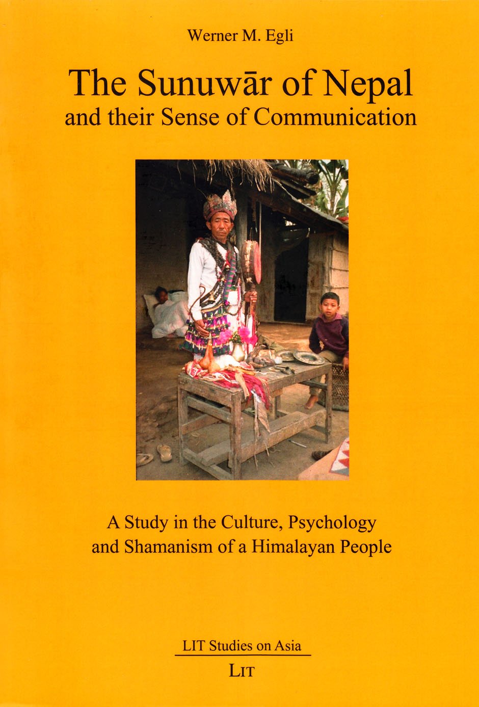 The Sunuwar of Nepal and their Sense of Communication. A Study in the Culture, Psychology and Shamanism of a Himalayan People (Asien: Forschung Und Wissenschaft/Lit Studies on Asia, Band 6) General education