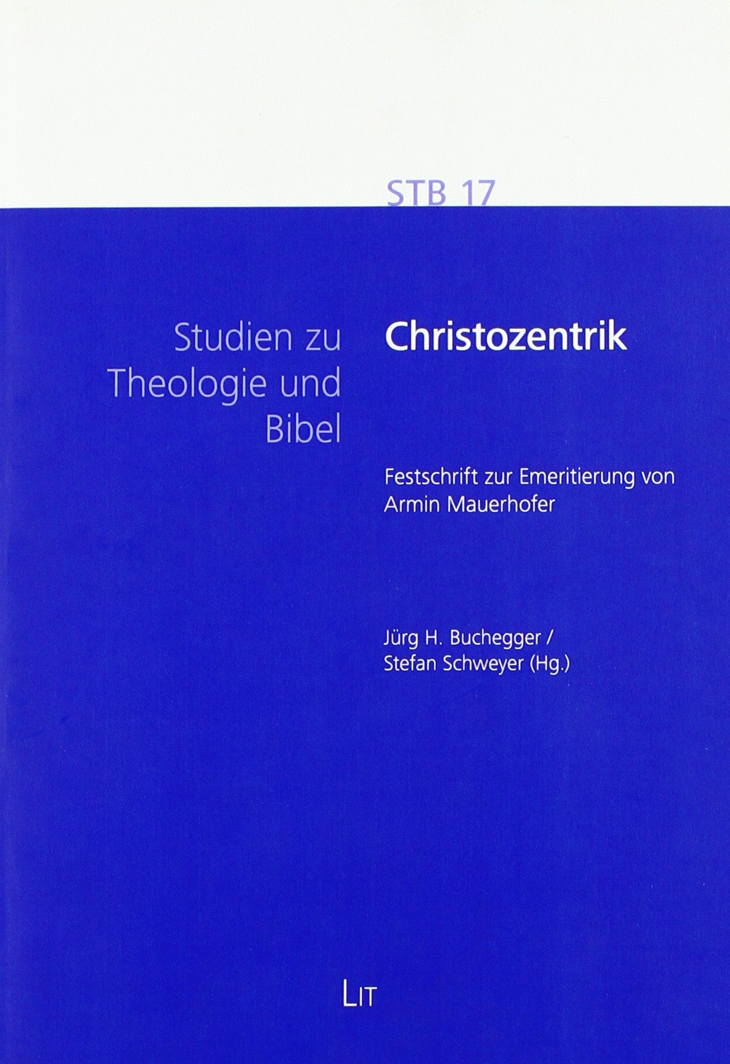 Christozentrik: Festschrift zur Emeritierung von Armin Mauerhofer Religion & Esotericism