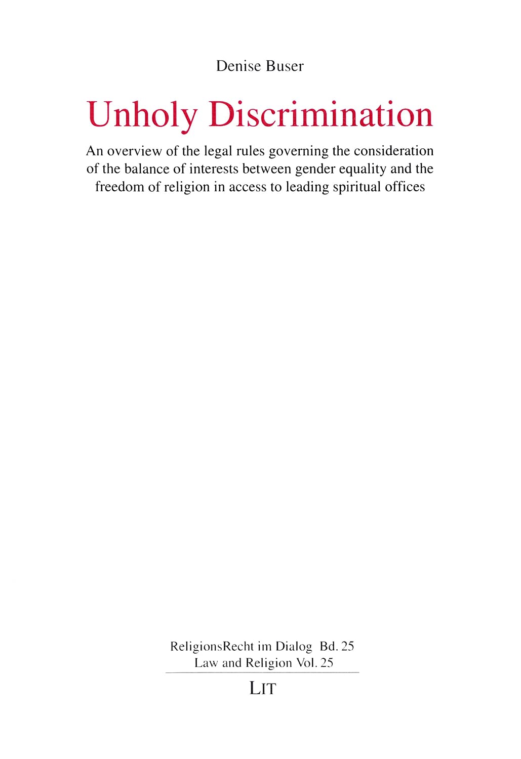 Unholy Discrimination: An overview of the legal rules governing the consideration of the balance of interests between gender equality and the freedom ... Im Dialog / Law and Religion, Band 25) Law