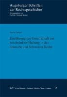 Einführung der Gesellschaft mit beschränkter Haftung in das deutsche und Schweizer Recht Law