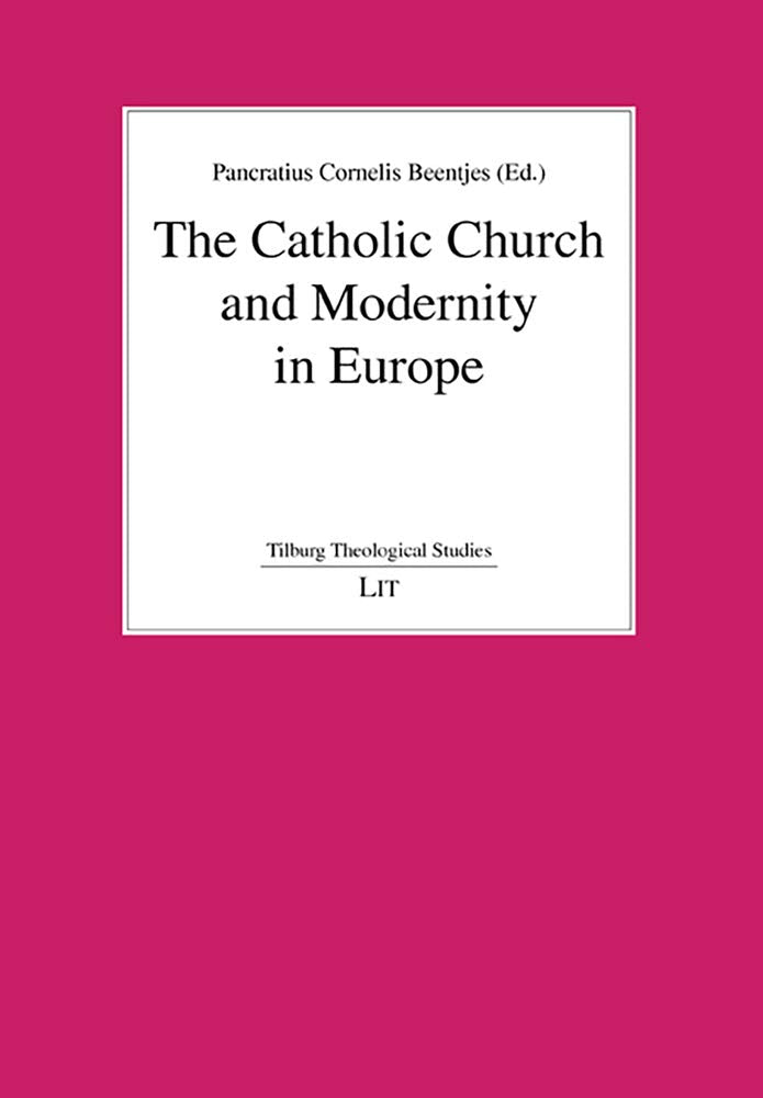 The Catholic Church and Modernity in Europe book