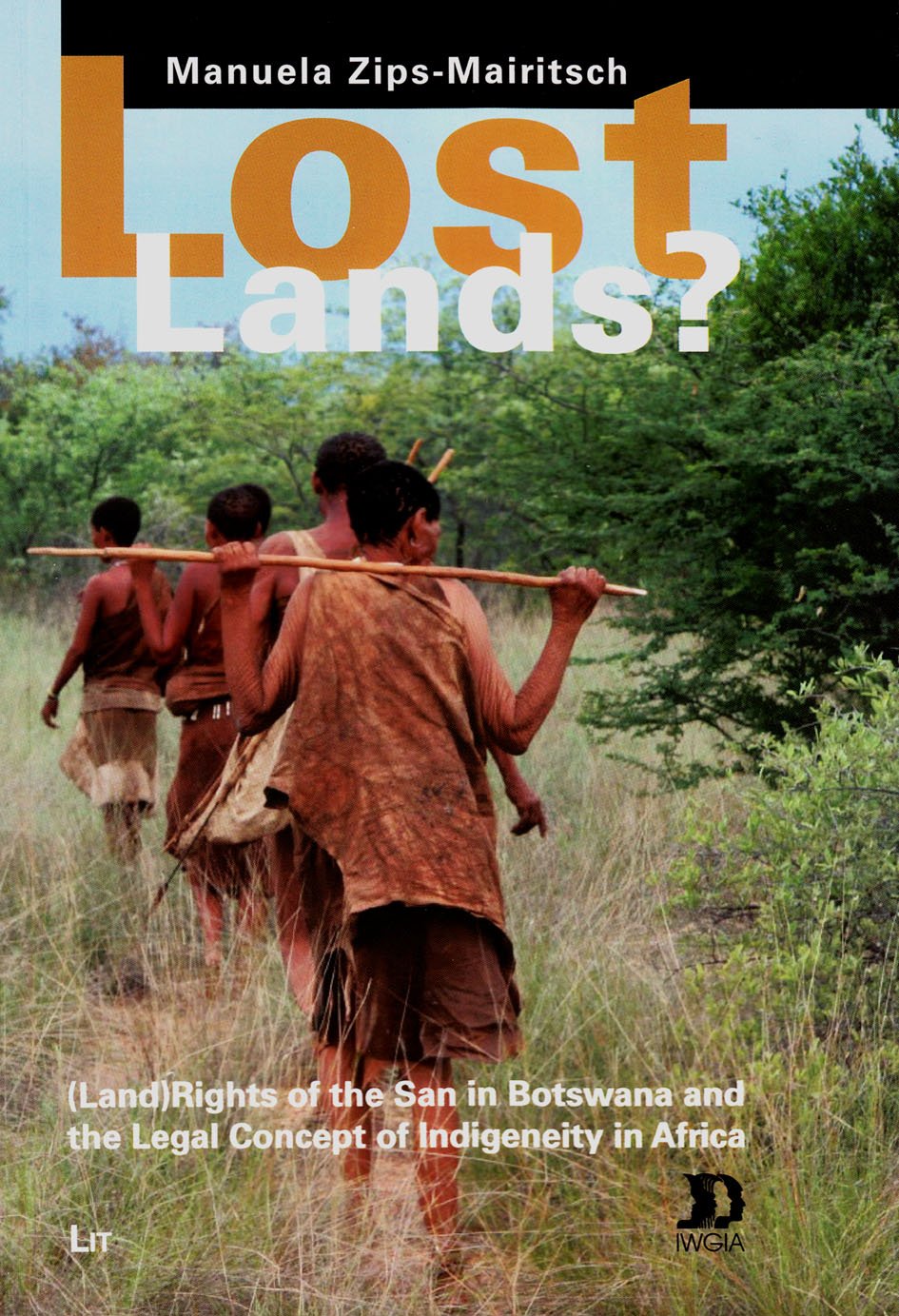 Lost Lands?: Indigenous (Land) Rights of the San in Botswana (Legal Anthropology, 1, Band 1) Social Sciences