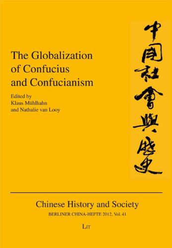 The Globalization of Confucius and Confucianism (Chinese History and Society - Berliner China-hefte, 41, Band 41) Politics & History