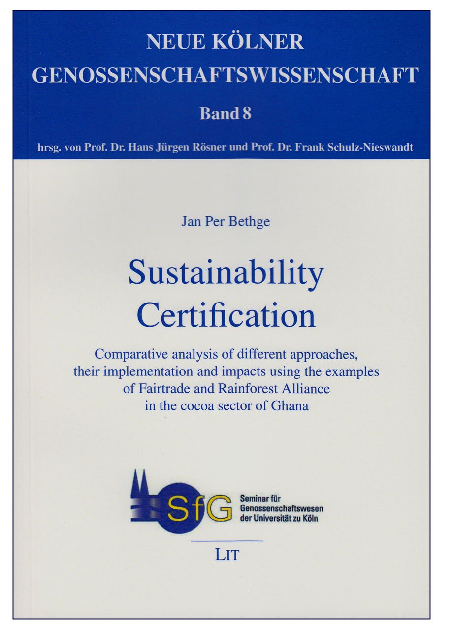 Sustainability Certification: Comparative analysis of different approaches, their implementation and impacts using the examples of Fairtrade and ... Genossenschaftswissenschaft, 8, Band 8) Business, Finance & Career