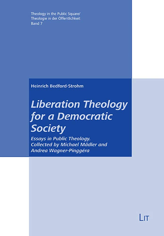Liberation Theology for a Democratic Society: Essays in Public Theology. Collected by Michael Mädler and Andrea Wagner-Pinggéra (Theology in the ... / Theologie in Der Offentlichkeit, Band 7) Social Sciences