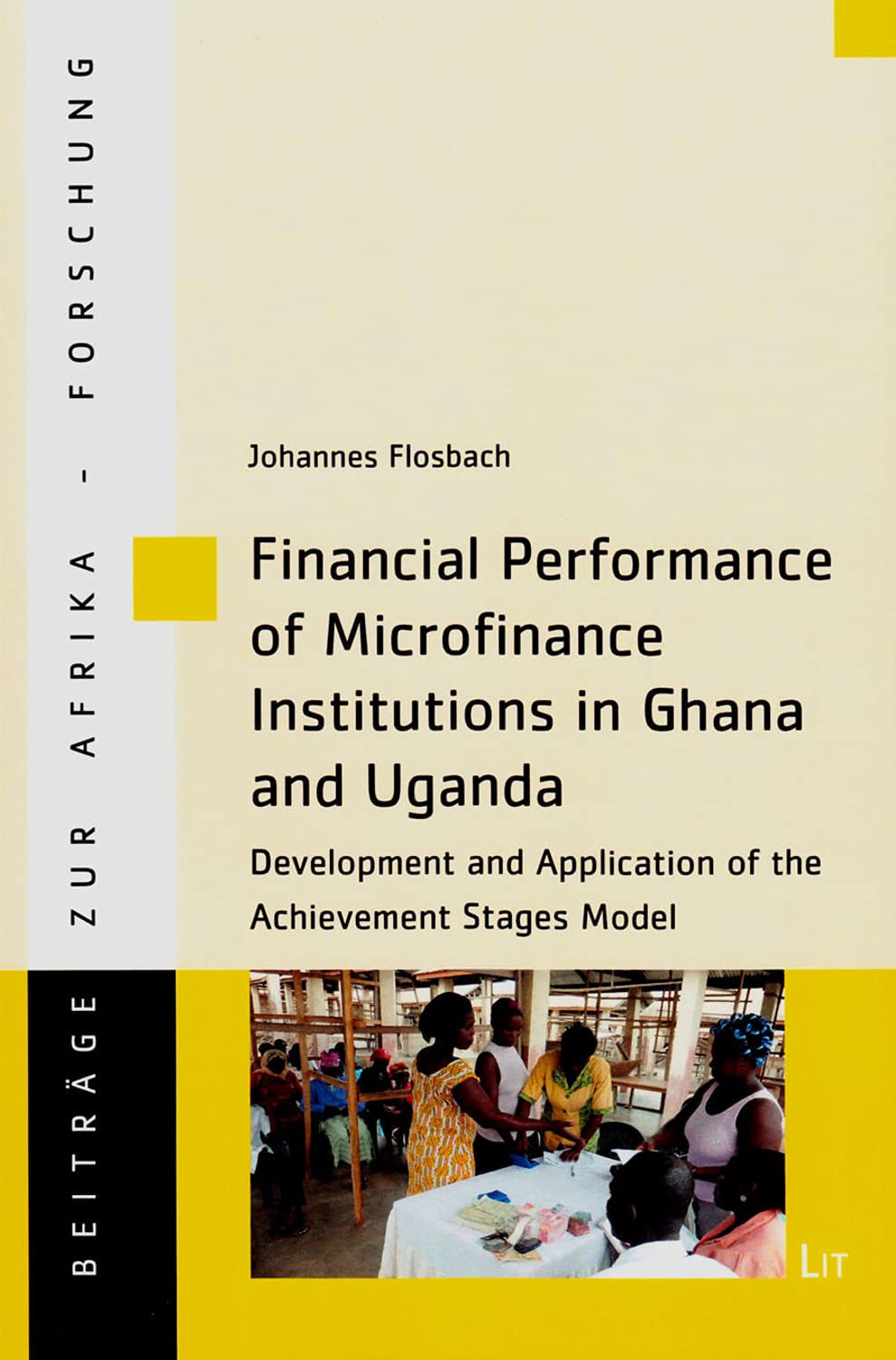 Financial Performance of Microfinance Institutions in Ghana and Uganda. Development and Application of the Achievement Stages Model (Beitrage zur Afrikaforschung, Band 59) Law