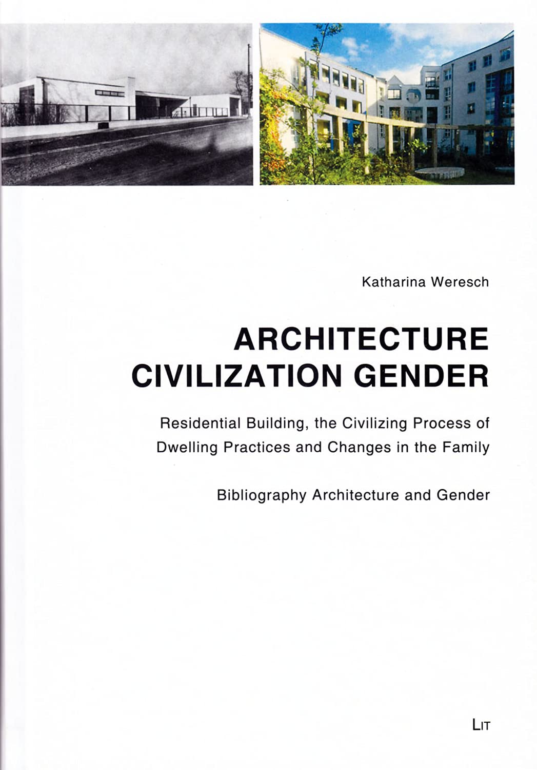 Architecture - Civilization - Gender. Residential Building, the Civilizing Process of Dwelling Practices and Changes in the Family. Bibliography Architecture and Gender Law