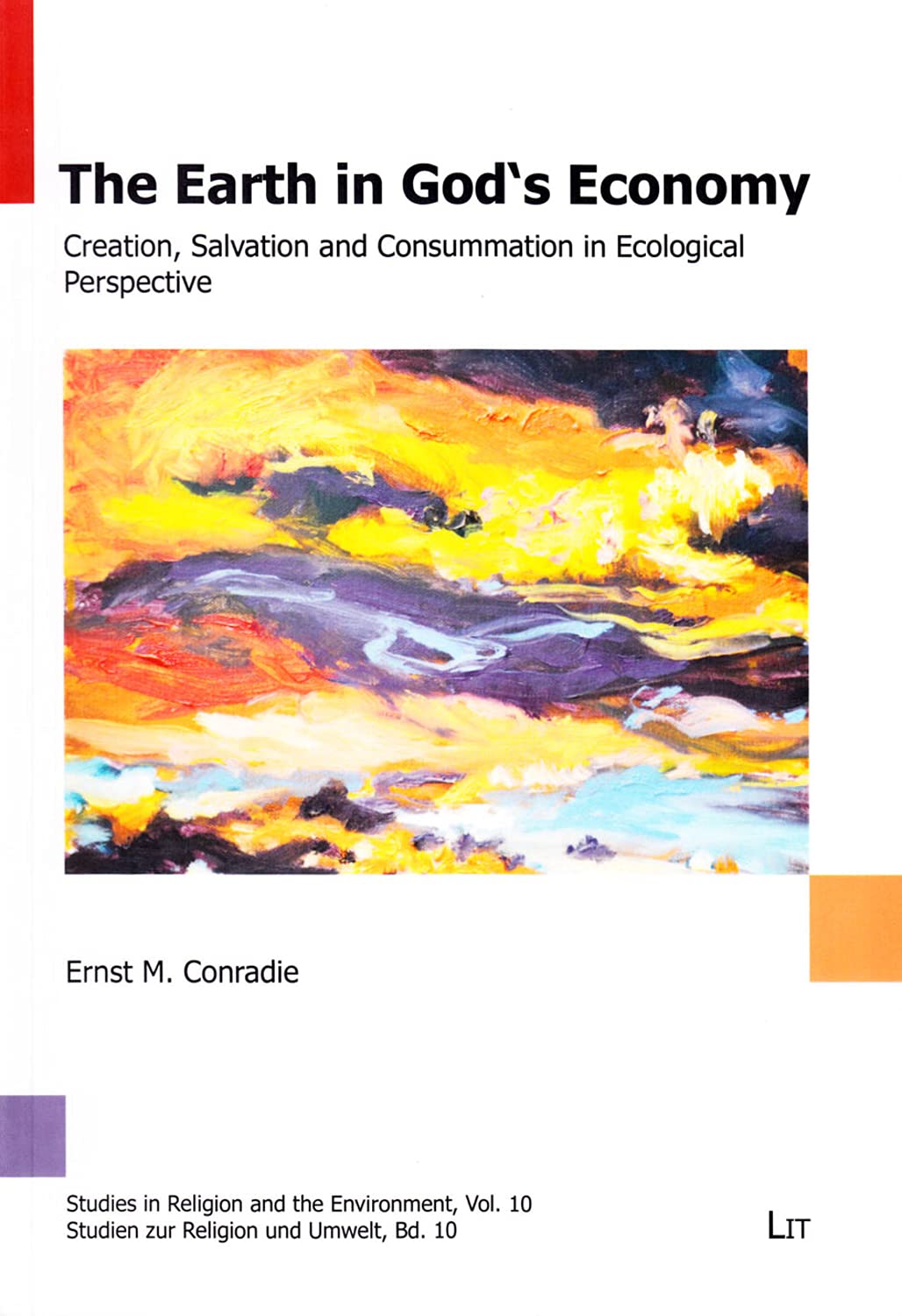 The Earth in God's Economy. Creation, Salvation and Consummation in Ecological Perspective (Studies in Religion and the Environment / Studien Zur Religion Und Umwelt, Band 10) Religion & Esotericism