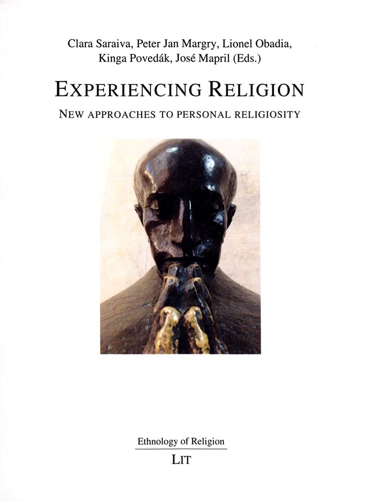 Experiencing Religion: New approaches to personal religiosity (Ethnology of Religion, Band 1) Religion & Esotericism