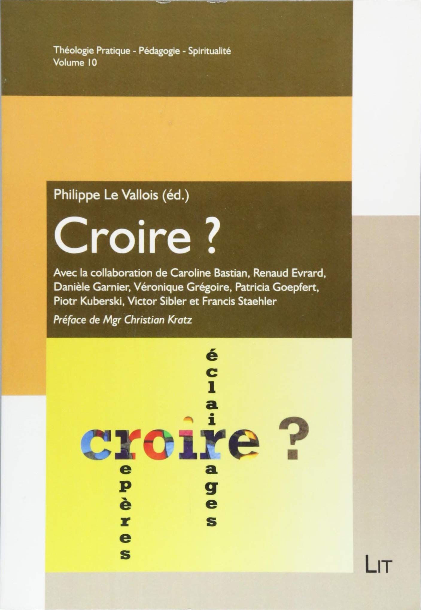 Croire?: Reperes Et Eclairages; Avec La Collaboration De Caroline Bastian, Renaud Evrard, Daniele Garnier, Veronique Gregoire, Patricia Goepfert, Piotr Kuberski, Victor Sibler Et Francis Staehler book