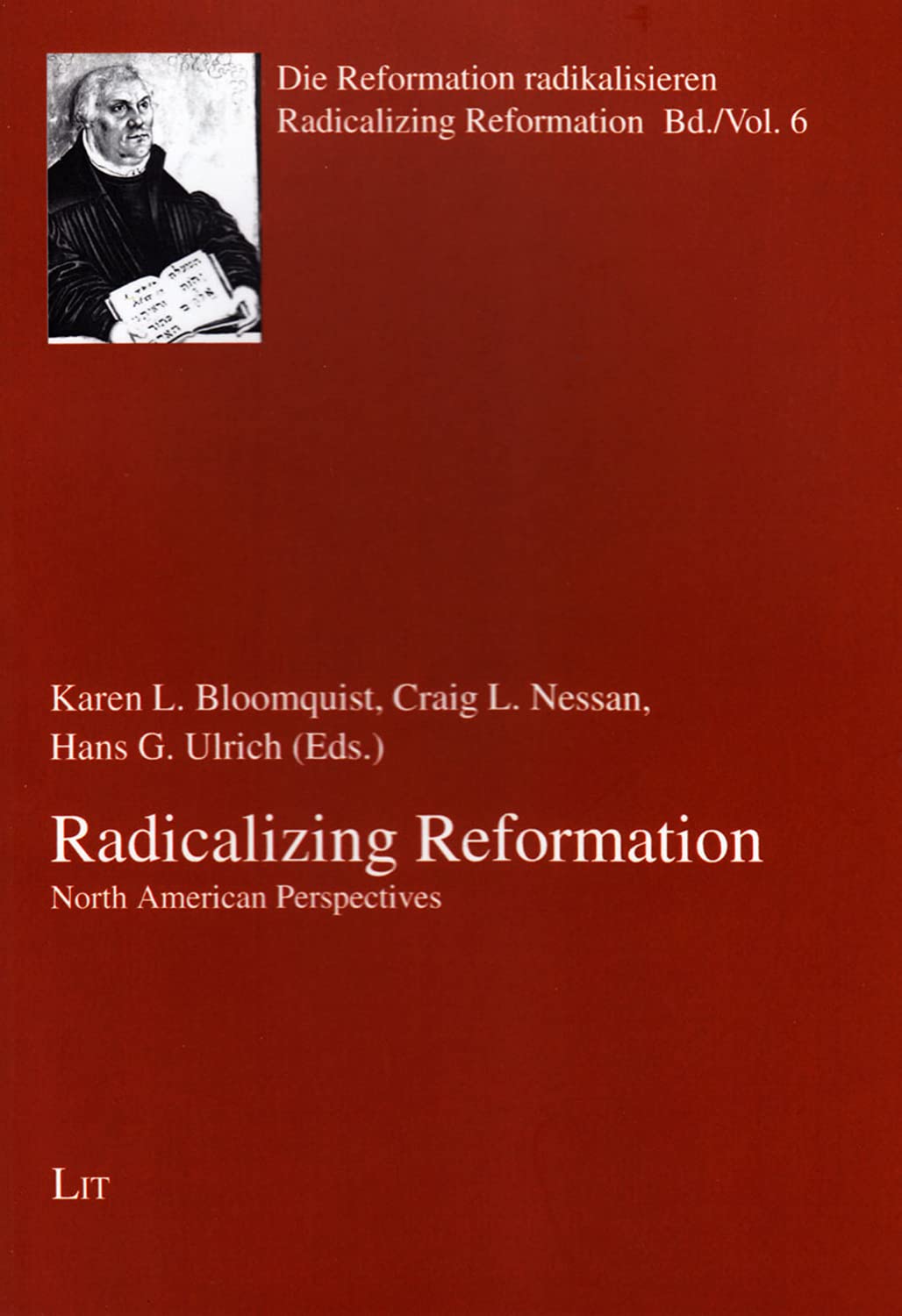 Radicalizing Reformation: Perspectives from North America (Die Reformation Radikalisieren / Radicalizing Reformation, Band 6) Film, Art & Culture