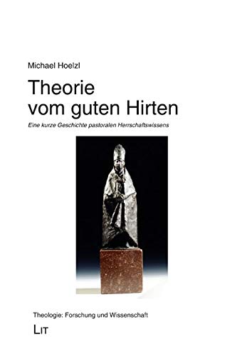 Theorie vom guten Hirten: Eine kurze Geschichte pastoralen Herrschaftswissens Religion & Esotericism