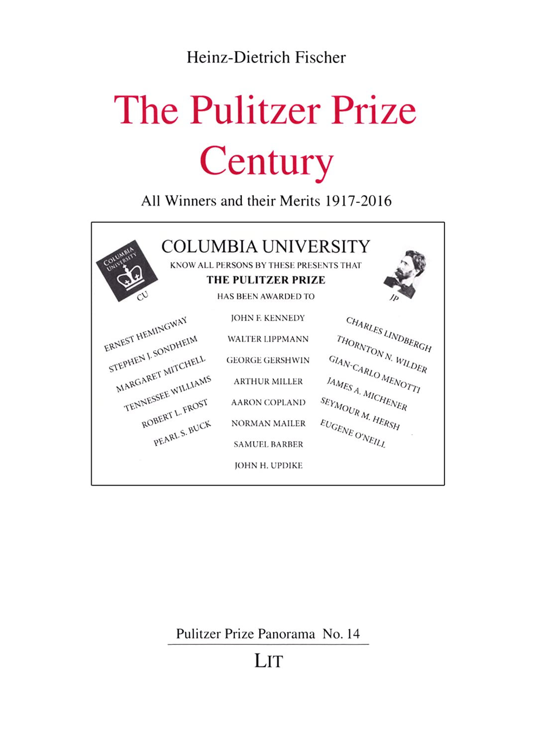 The Pulitzer Prize Century: All Winners and their Merits 1917-2016 (Pulitzer Prize Panorama, Band 14) Media & Communication