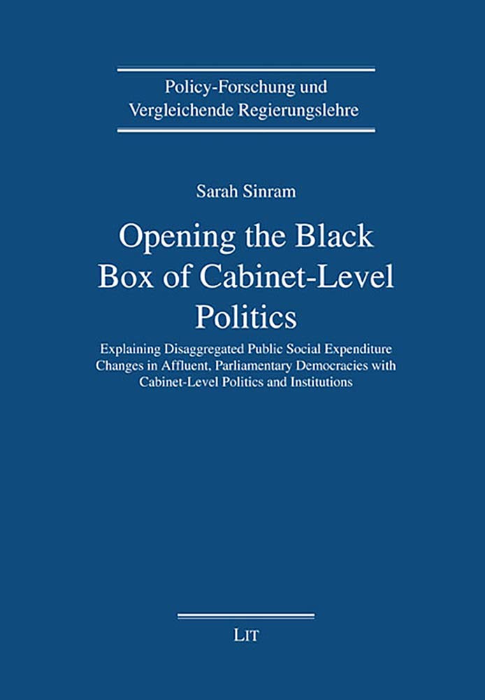 Opening the Black Box of Cabinet-Level Politics: Explaining Disaggregated Public Social Expenditure Changes in Affluent, Parliamentary Democracies ... (Policy-forschung und Vergleichende Regie) Business, Finance & Career