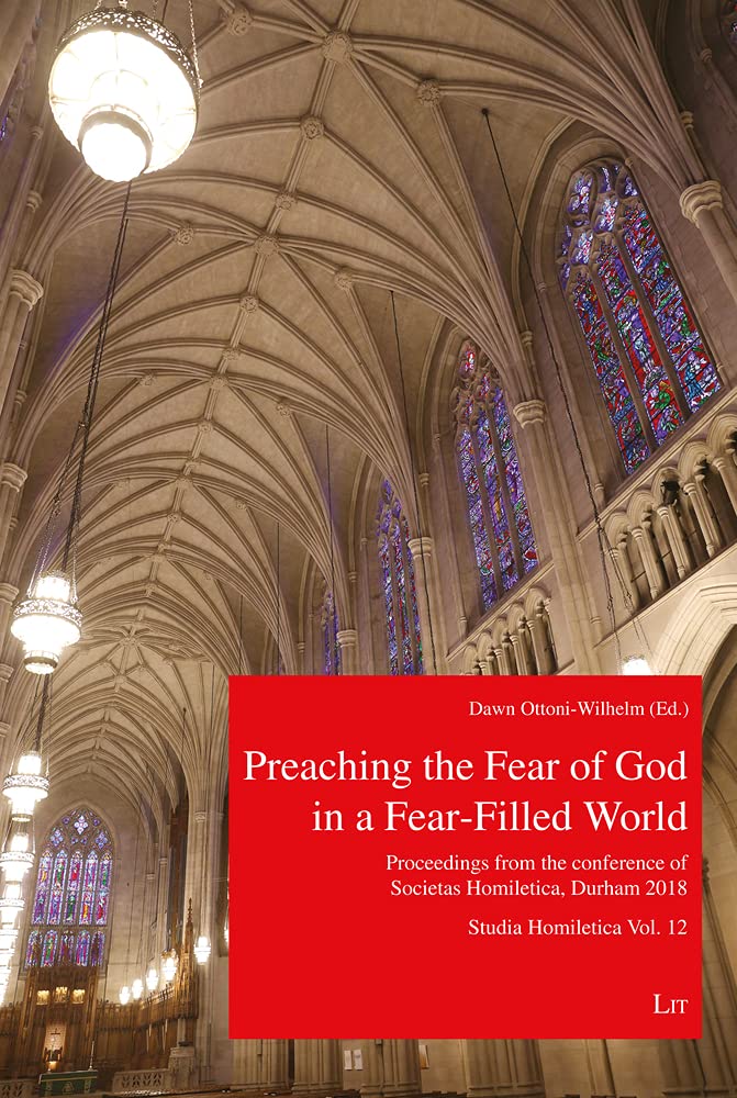 Preaching God in a Fear-filled World: Proceedings from the 13th Conference of Societas Homiletica, Durham 2018. Studia Homiletica vol. 12: Proceedings ... Perspectives / Homiletische Perspektiven, 12) Philosophy