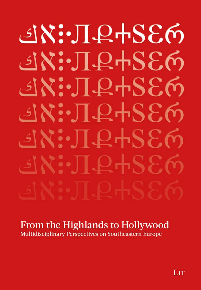 From the Highlands to Hollywood: Multidisciplinary Perspectives on Southeastern Europe: Festschrift for Karl Kaser and Seeha (Studies on South East Europe, 25) General education