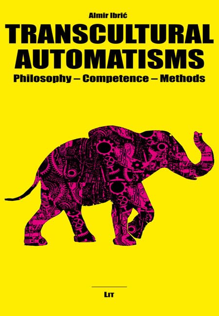 Transcultural Automatisms: Philosophy – Competence – Methods (Kulturwissenschaft / Cultural Studies / Estudios Culturales / Études Culturelles) Philosophy