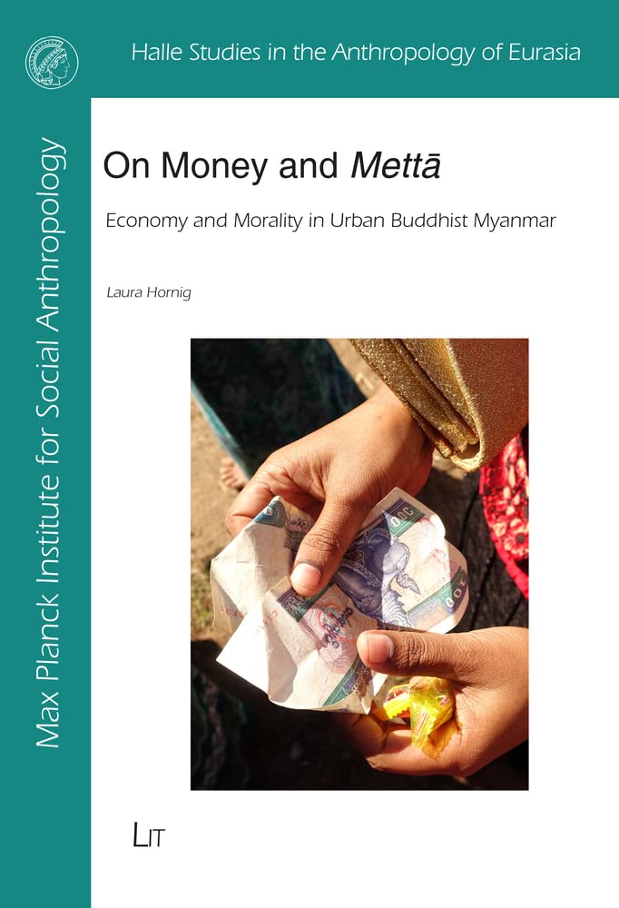 On Money and Metta: Economy and Morality in Urban Buddhist Myanmar Social Sciences