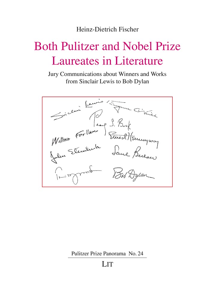 Both Pulitzer and Nobel Prize Laureates in Literature: Jury Communications About Winners and Works from Sinclair Lewis to Bob Dylan (Pulitzer Prize Panorama, 24) Contemporary literature Books