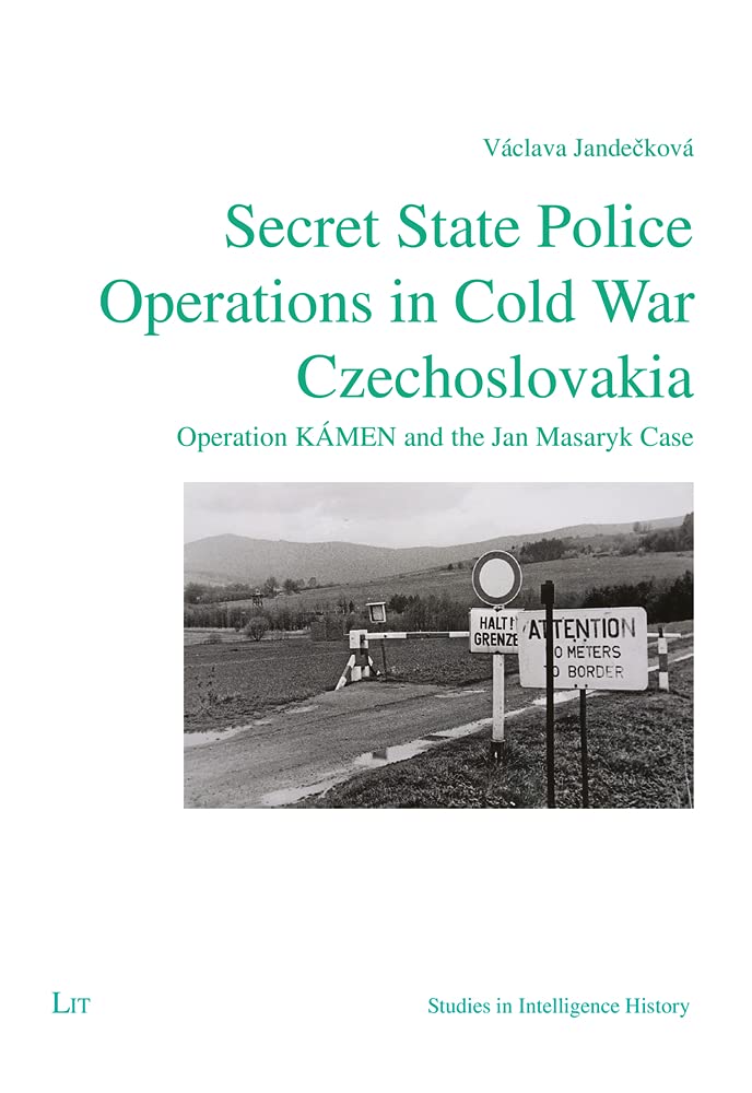 Secret State Police Operations in Cold War Czechoslovakia: Operation KÁMEN and the Jan Masaryk Case (Osteuropa) (Studies in Intelligence History, 4) Politics & History