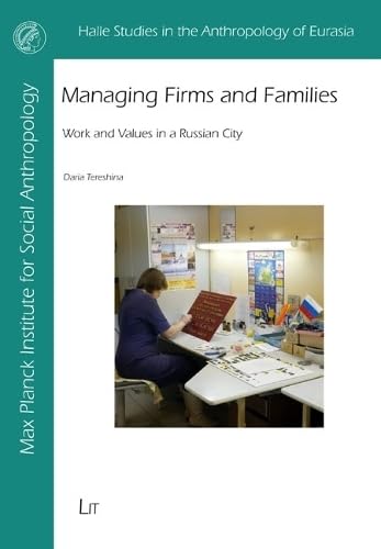 Managing Firms and Families: Work and Values in a Russian City (Halle Studies in the Anthropology of Eurasia, 45) General education