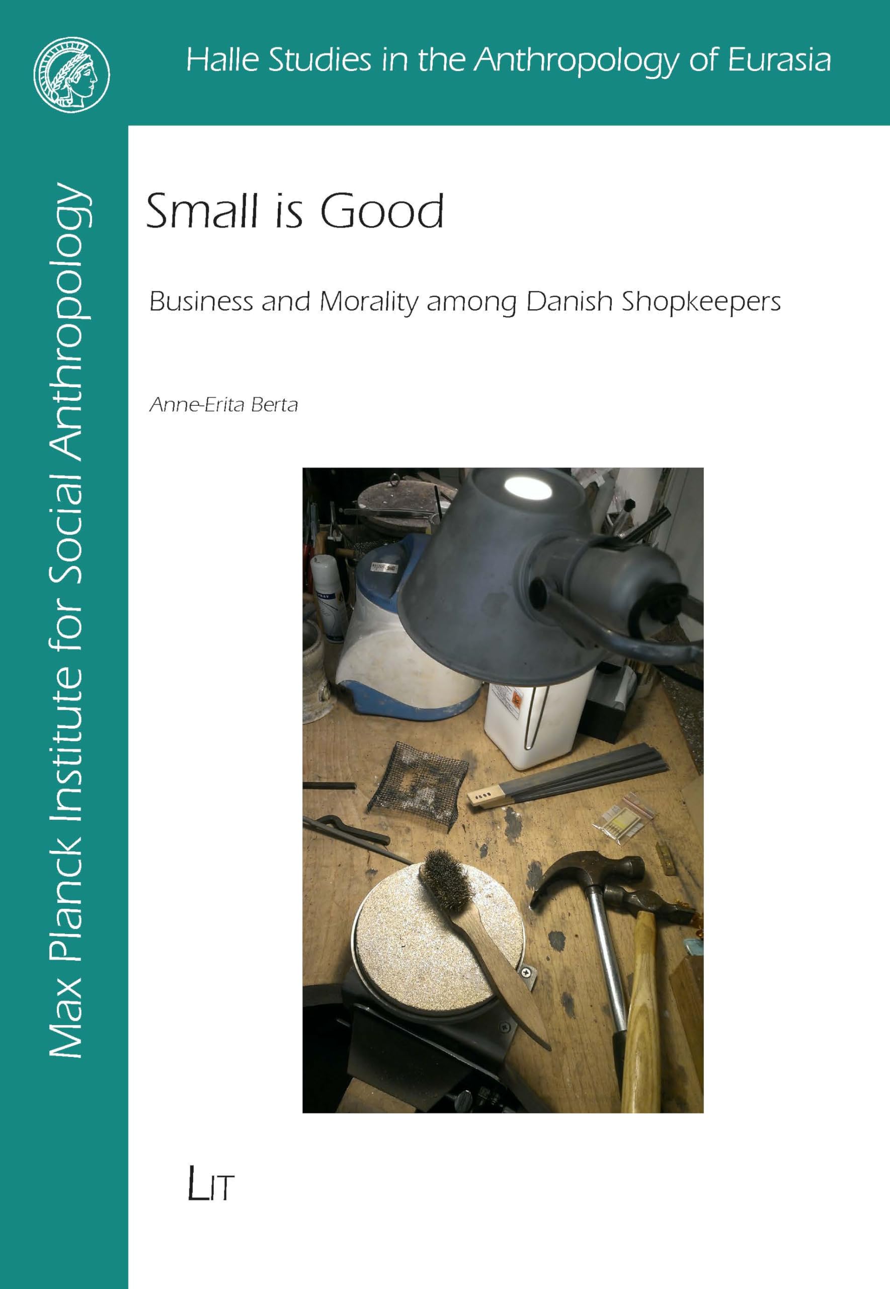 Small Is Good: Business and Morality Among Danish Shopkeepers (Halle Studies in the Anthropology of Eurasia, 44) General education