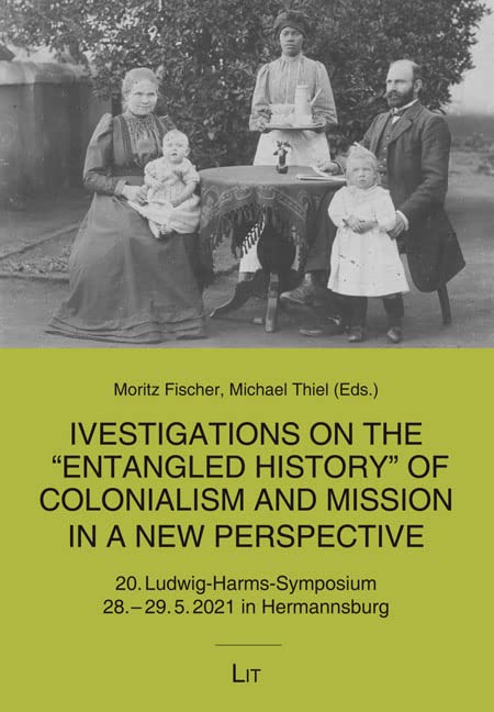 Investigations on the "Entangled History" of Colonialism and Mission in a new Perspective Books