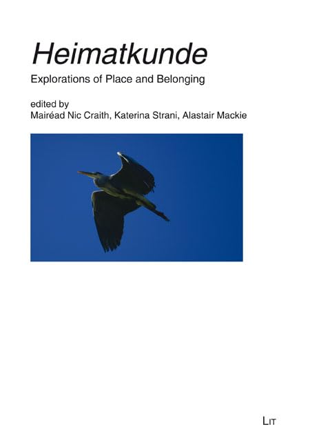 Heimatkunde: Explorations of Place and Belonging. A 'Feast-Script' in Honour of Ullrich Kockel (Ethnologie: Forschung und Wissenschaft) Law