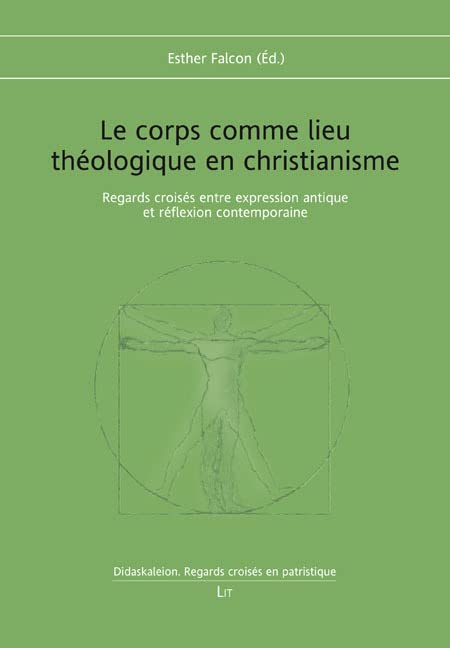Le corps comme lieu théologique en christianisme: Regards croisés entre expression antique et réflexion contemporaine Philosophy
