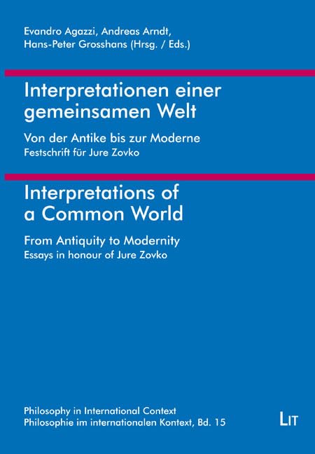 Interpretationen einer gemeinsamen Welt. Von der Antike bis zur Moderne. Festschrift für Jure Zovko: Interpretations of a Common World. From ... (Philosophy in International Context, 15) Philosophy