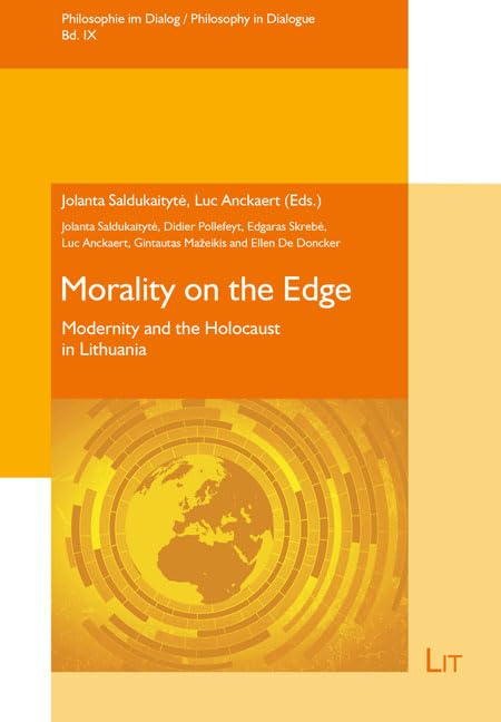 Morality on the Edge: Modernity and the Holocaust in Lithuania (Philosophy in Dialogue / Philosophie im Dialog) Philosophy