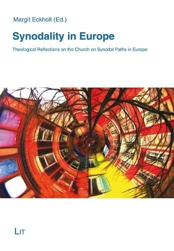 Synodality in Europe - Theological Reflections on the Church on Synodal Paths in Europe (Theology East - West: European Perspectives / Theologie Ost - West: Europäische Perspektiven) Social Sciences