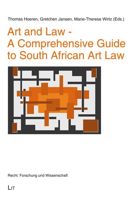 Art and Law: A Comprehensive Guide to South African Art Law (Recht: Forschung und Wissenschaft) Law