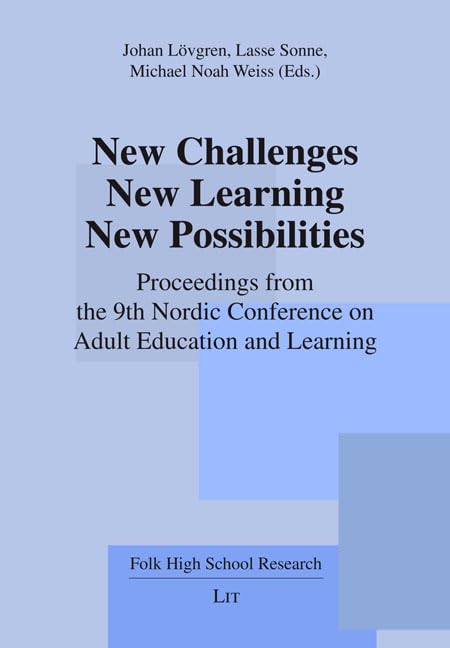 New Challenges – New Learning – New Possibilities: Proceedings from the 9th Nordic Conference on Adult Education and Learning (Folk High School Research) Learning & Reference