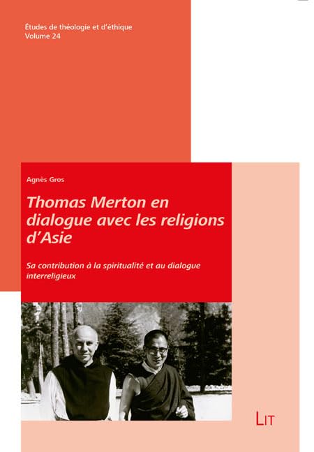 Thomas Merton en dialogue avec les religions d’Asie: Sa contribution à la spiritualité et au dialogue interreligieux (Etudes de théologie et d'éthique) Law