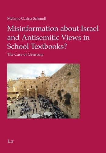 Misinformation about Israel and Antisemitic Views in School Textbooks?: The Case of Germany (Geschichtsdidaktik) Learning & Reference