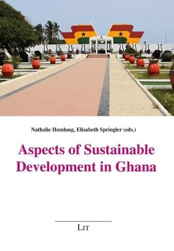 Aspects of Sustainable Development in Ghana (Afrikanische Studien/African Studies) Business, Finance & Career