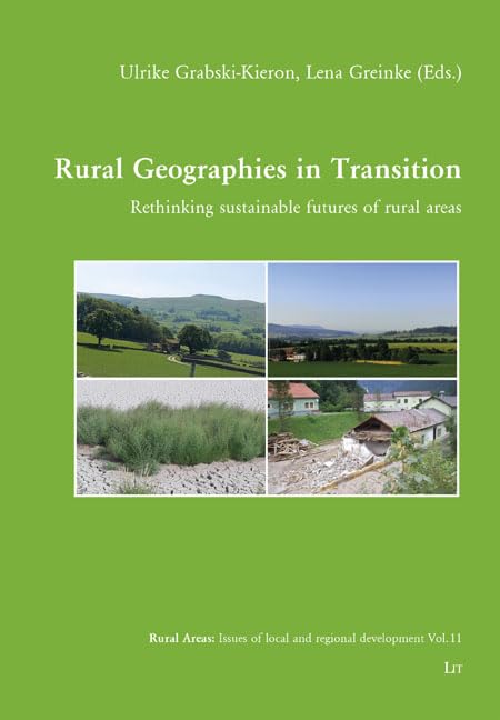 Rural Geographies in Transition: Rethinking sustainable futures of rural areas (Ländliche Räume: Beiträge Zur Lokalen Und Regionalen ... Issues of Local and Regional Development, 11) Social Sciences