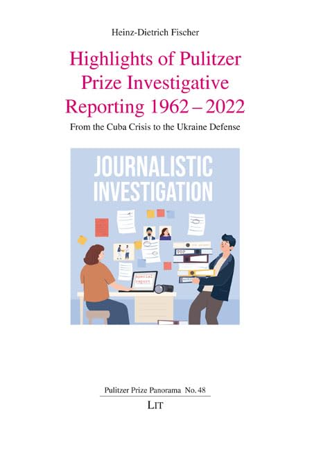 Highlights of Pulitzer Prize Investigative Reporting 1962-2022: From the Cuba Crisis to the Ukraine Defense (Pulitzer Prize Panorama, 48) Media & Communication