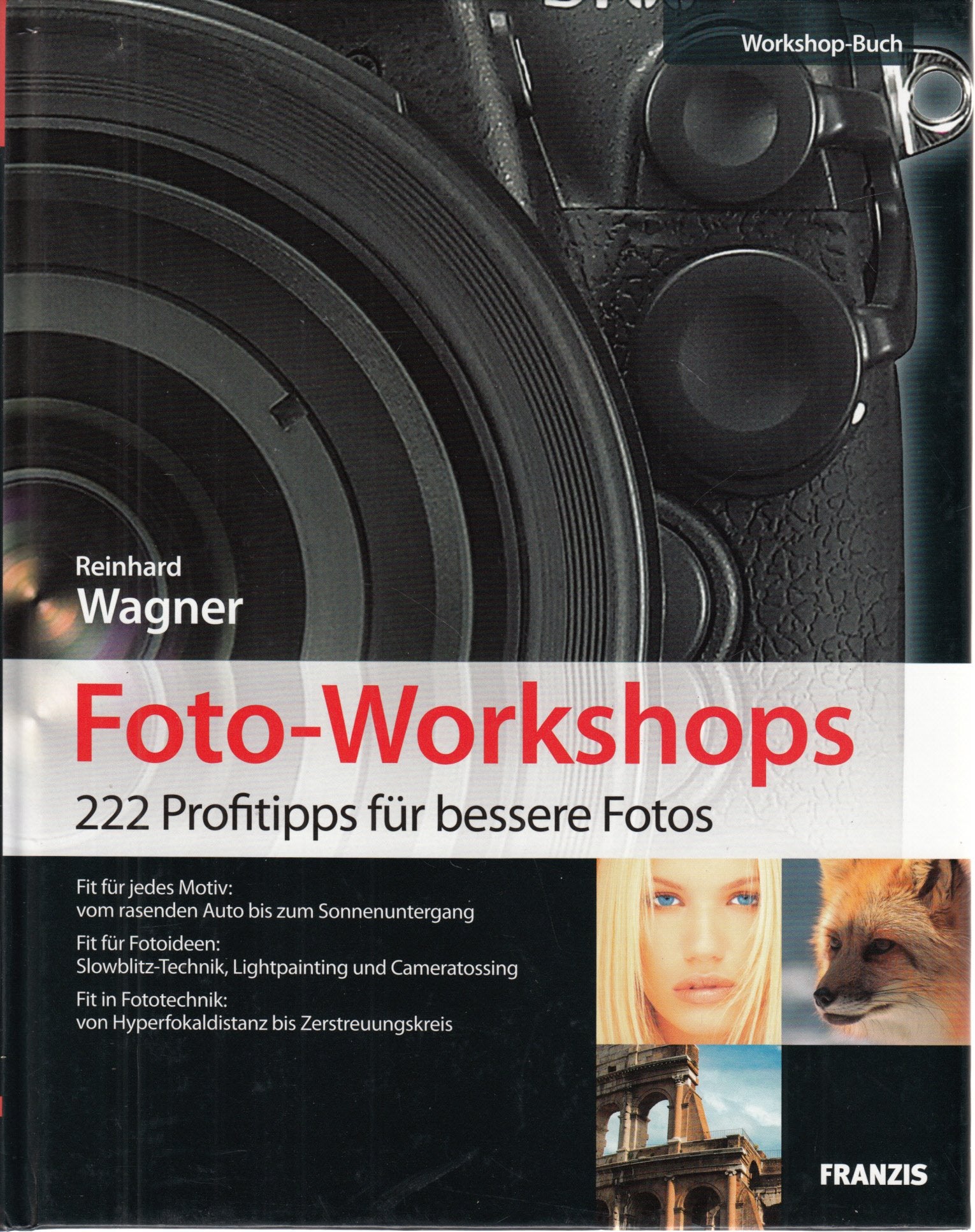 Foto-Workshops - 222 Profitipps für bessere Fotos: Fit für jedes Motiv, jede Fotoidee und jede Kamera Hobbies & Crafts