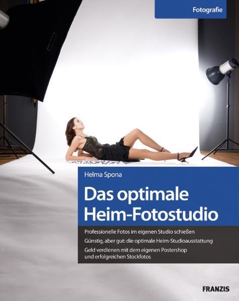 Das optimale Heim-Fotostudio: Professionelle Fotos im eigenen Studio schießen. Günstig, aber gut: die optimale Heim-Studioausstattung. Geld verdienen ... Postershop und erfolgreichen Stockfotos Hobbies & Crafts