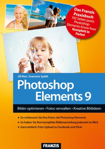 Photoshop Elements 9: Bilder optimieren - Fotos verwalten - Kreative Bildideen (Action) Computer Science