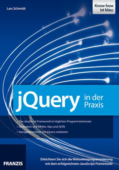 jQuery in der Praxis: Erleichtern Sie sich die Webseitenprogrammierung mit dem erfolgreichen JavaScript-Framework! (Professional Series) Computer Science