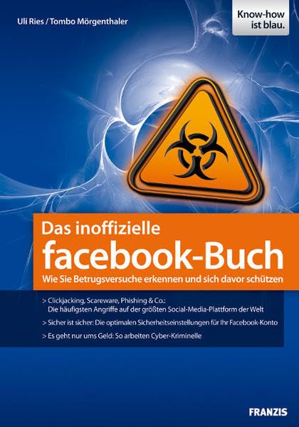 Das inoffizielle facebook-Buch: Wie sie Betrugsversuche erkennen und sich davor schützen: Wie Sie Betrugsversuche erkennen und sich davor schützen. ... nur ums Geld: so arbeiten Cyber-Kriminelle Computer Science