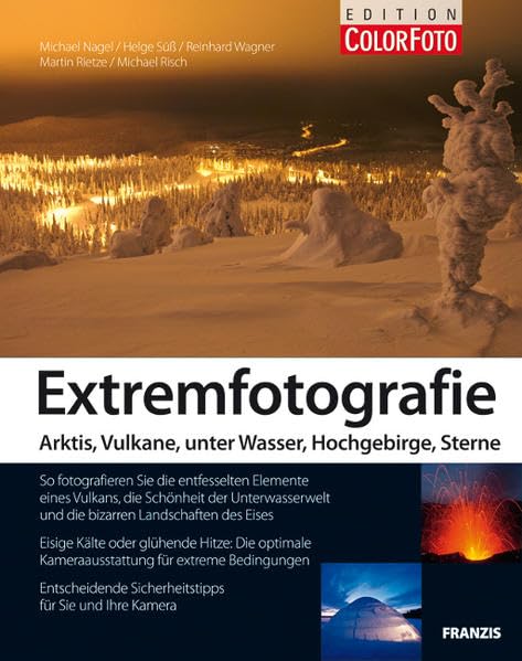 Extremfotografie: Arktis, Vulkane, unter Wasser, Hochgebirge, Sterne Photography