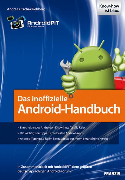 Das inoffizielle Android-Handbuch: In Zusammenarbeit mit AndroidPIT, dem größten deutschsprachigen Android-Forum! (Professional Series) Computer Science