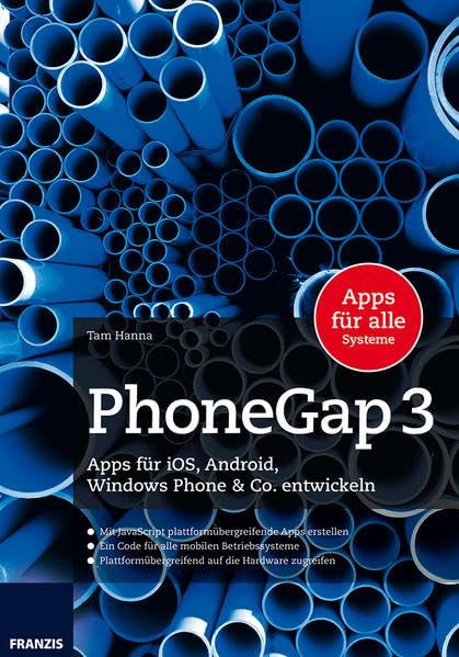 PhoneGap 3: Apps für iOS, Android, Windows Phone & Co. Entwickeln Computer Science