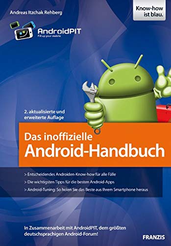 Das inoffizielle Android-Handbuch: In Zusammenarbeit mit AndroidPIT, dem größten deutschsprachigen Android-Forum! Books
