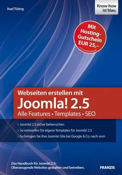 Webseiten erstellen mit Joomla! 2.5: Alle Features - Templates - SEO. Das Handbuch für Joomla! 2.5: Überzeugende Websites gestalten und betreiben (Professional Series) Computer Science