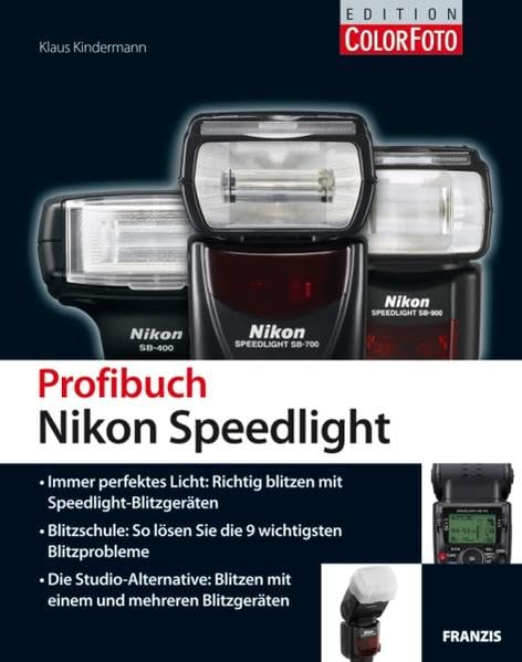 Profibuch Nikon Speedlight: Immer perfektes Licht: Richtig blitzen mit Speedlight-Blitzgeräten. Blitzschule: So lösen Sie die 9 wichtigsten ... Blitzen mit einem und mehreren Blitzgeräten Hobbies & Crafts